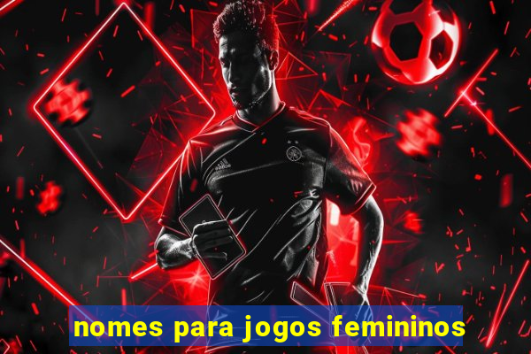 nomes para jogos femininos